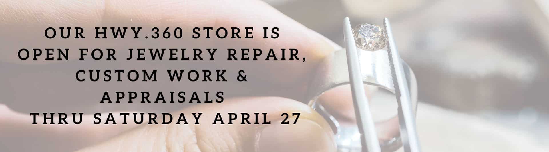 store is open for jewelry repair, custom work, and appraisals